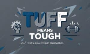 Tuff Meaning in Text