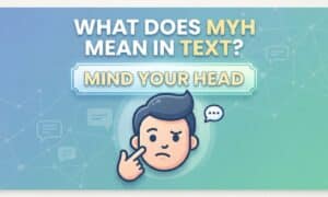 What Does MYH Mean in Text?